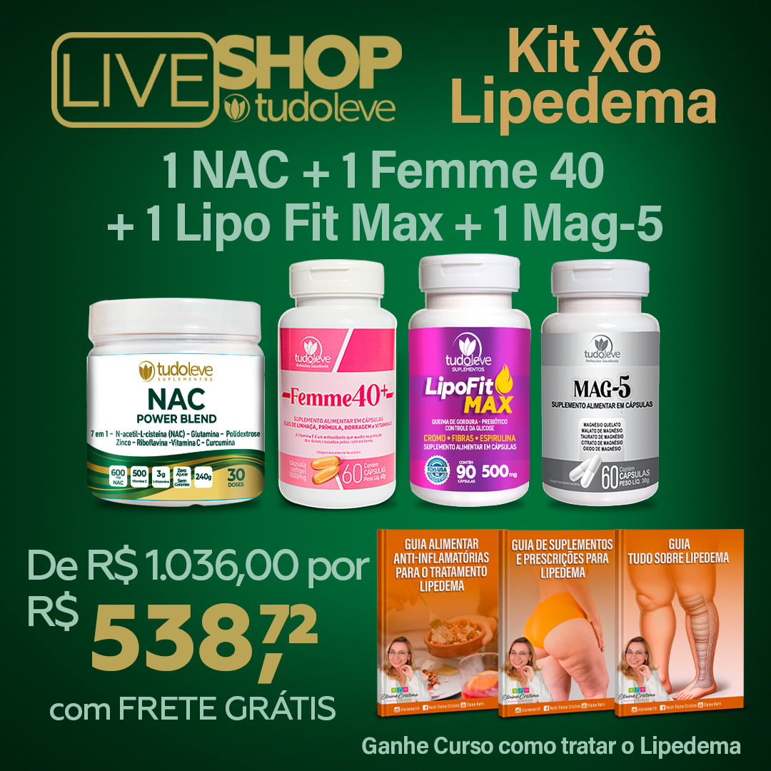 KIT XO LIPEDEMA (1 NAC POWER BLEND + 1 FEMME 40 + 1 LIPO FIT MAX + 1 MAG5) + FRETE GRÁTIS